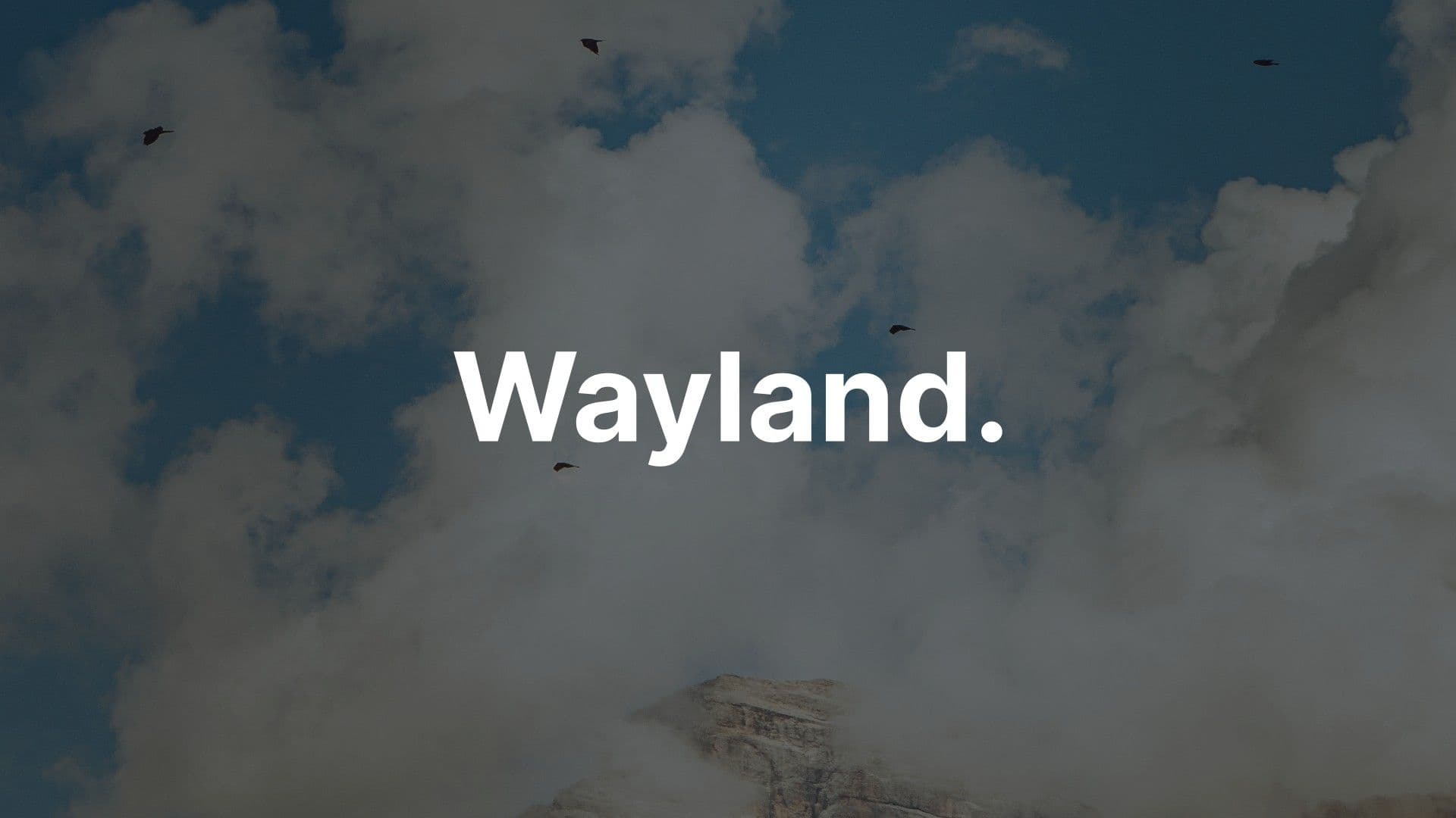 Wayland.